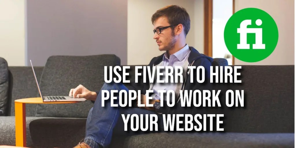 How to Use Fiverr to Hire People to Work on Your site HostingWiki