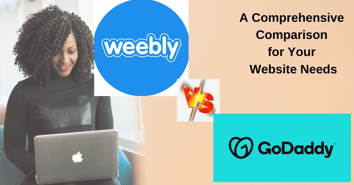 Weebly Vs GoDaddy: A Comprehensive Comparison For Your Website Needs