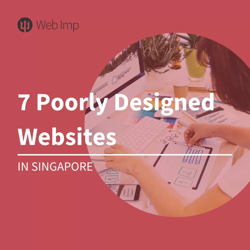 7 Poorly Designed Websites in Singapore (Updated 2021) Web Imp