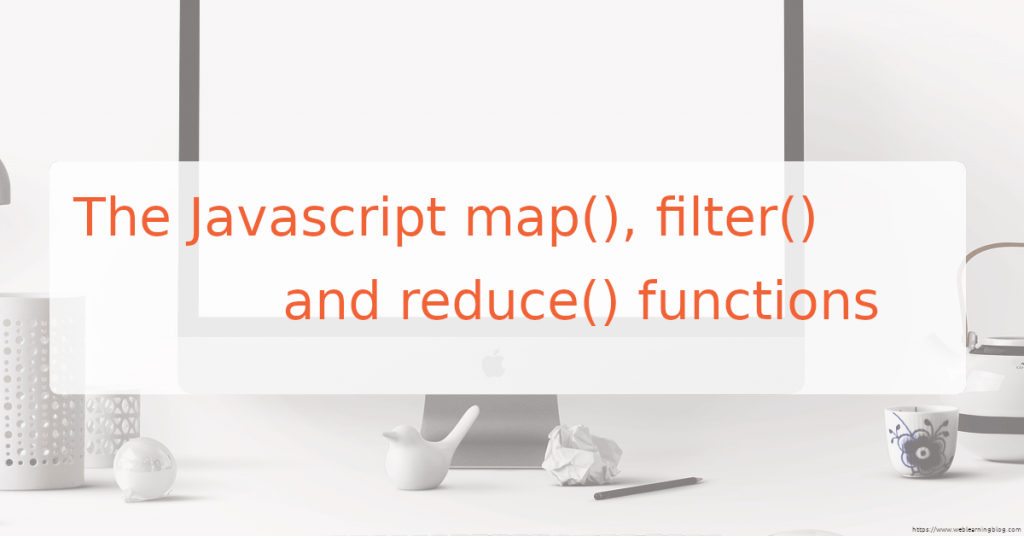 Javascript map, reduce and filter  Learning Blog