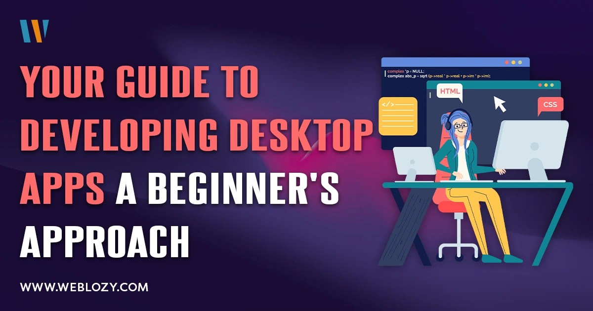 A Beginner's Guide to Desktop App Development From Planning to Deployment