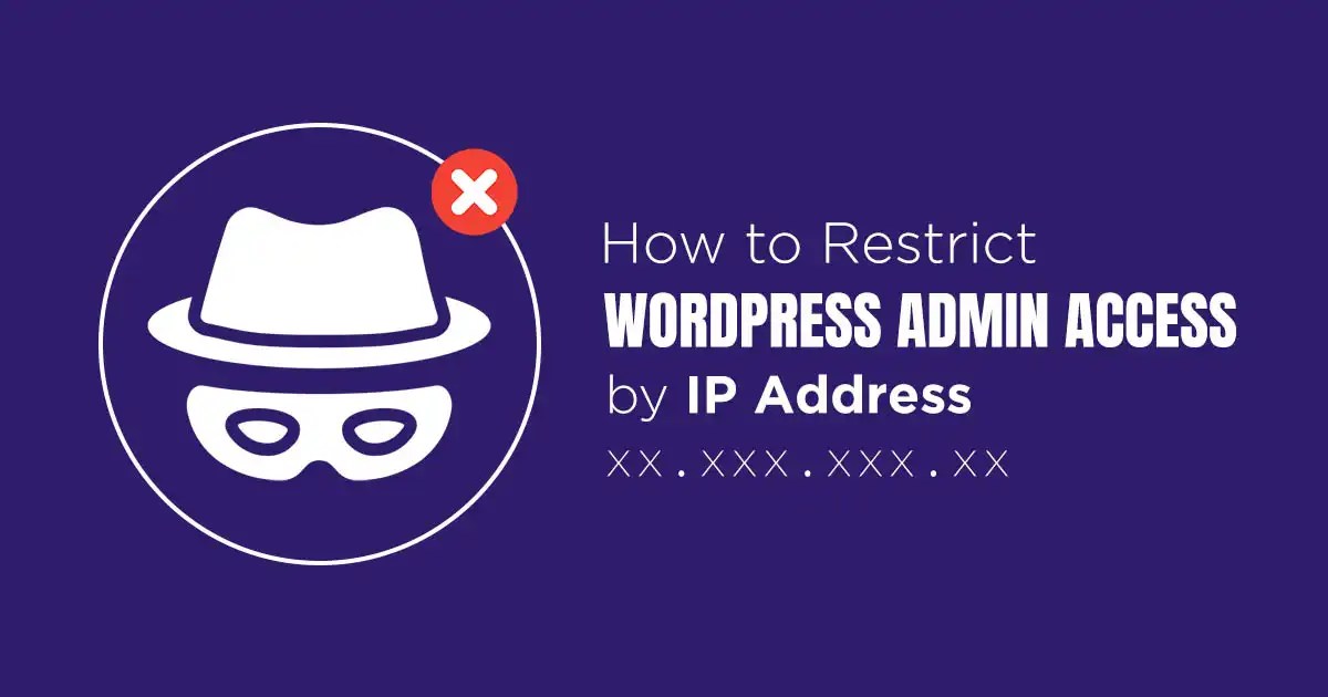 How to Restrict WordPress Admin Access by IP Address 4 Simple Steps