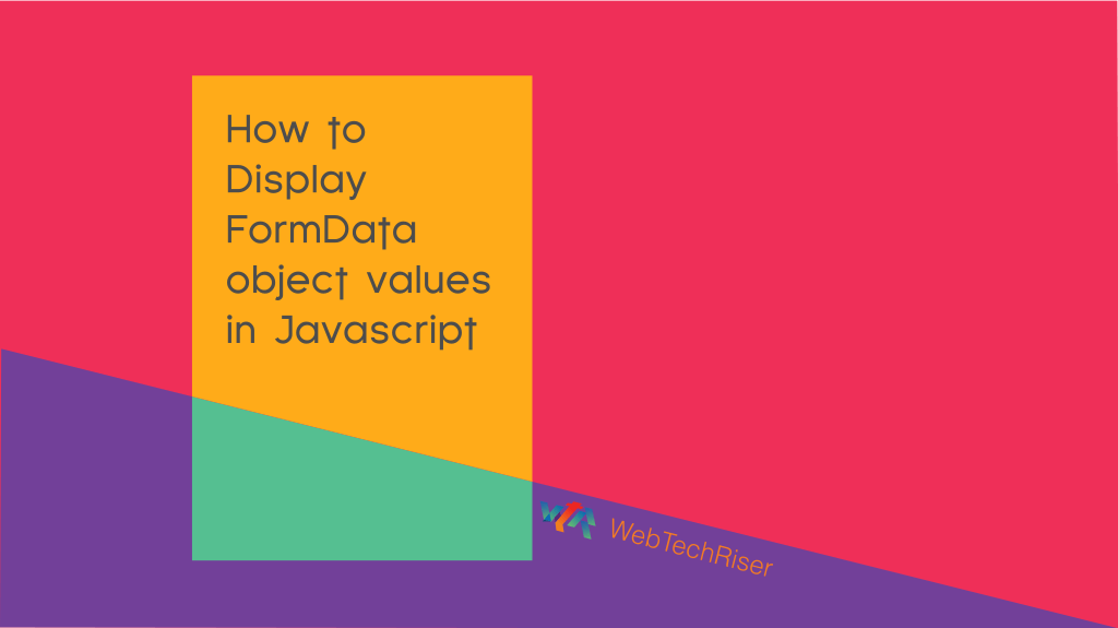 How to display the FormData object values in Javascript