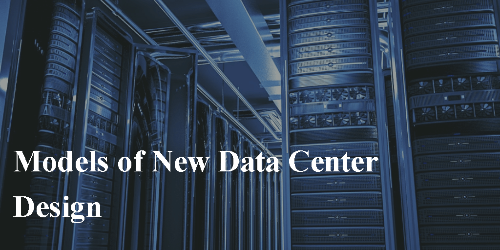 The Models of New Data Center Design werks