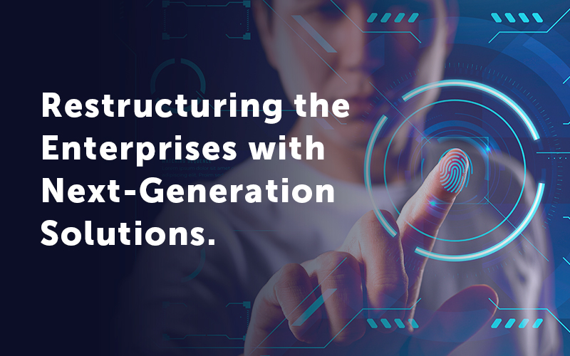 How Enterprises Can Restructure Business With Nextgen Technology