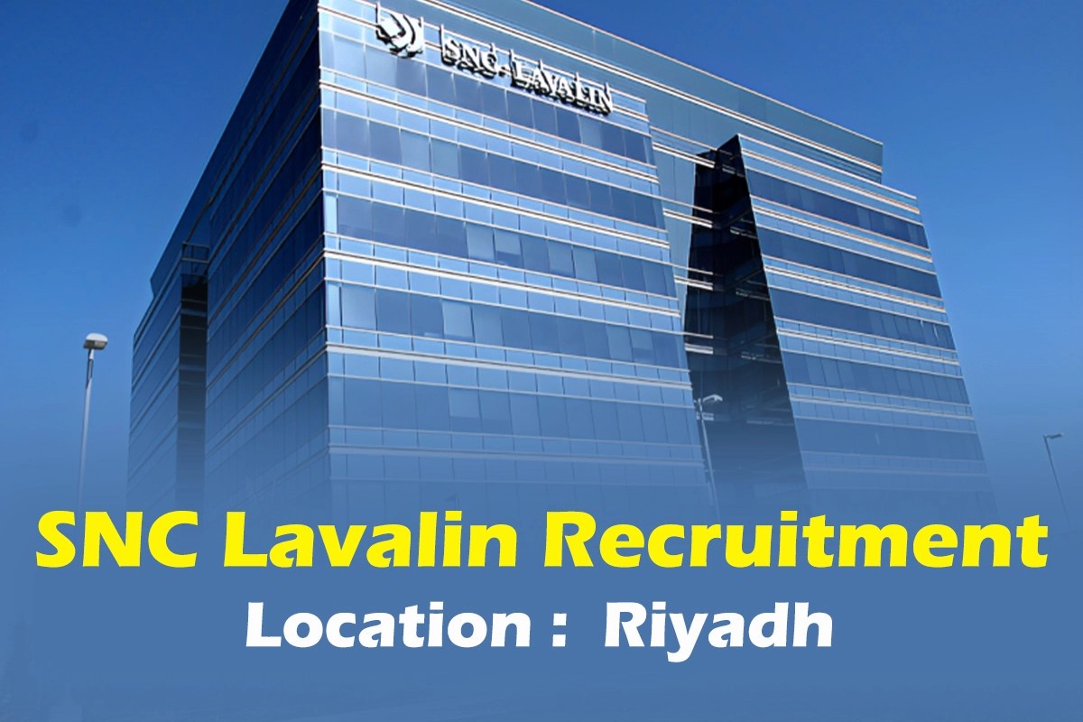 SNC Lavalin Recruitment in Riyadh