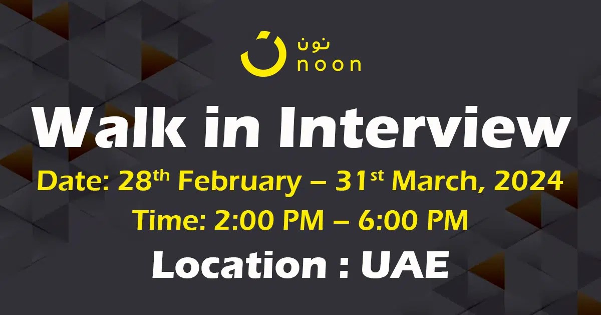 NOON Walk in Interview in UAE March,2024