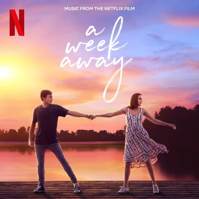 Netflix’s Original New Film “A Week Away” Soundtrack