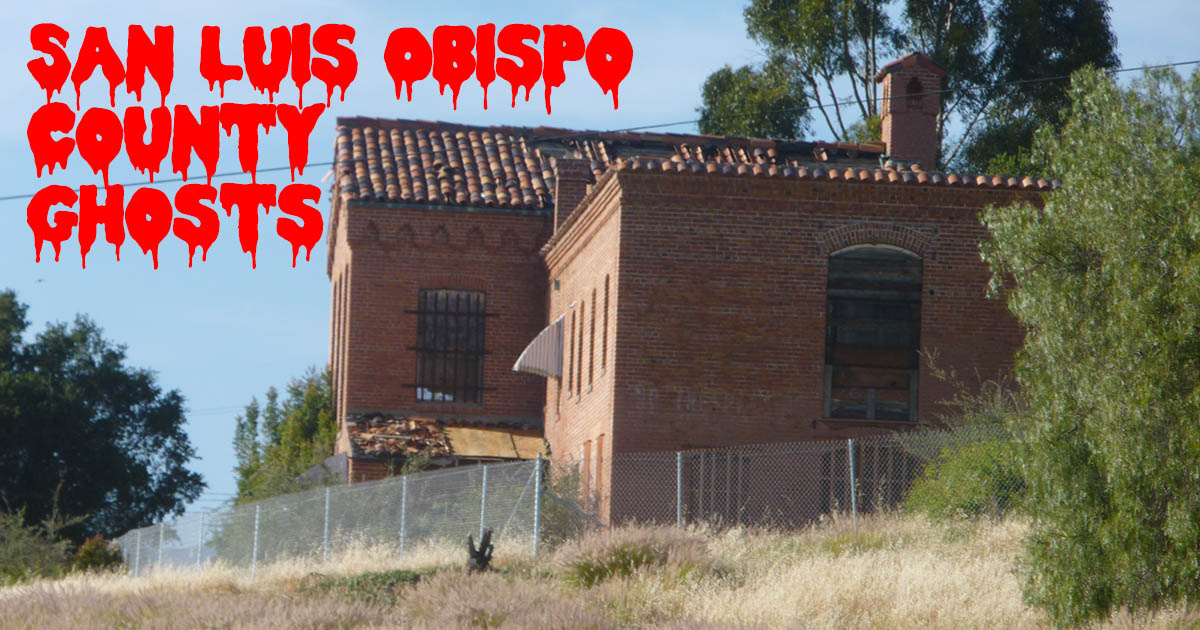 San Luis Obispo County Ghosts Weird California