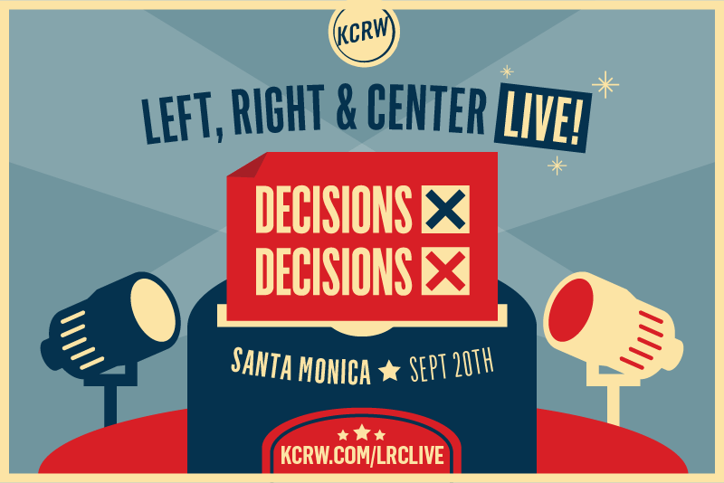 KCRW’s Left, Right & Center LIVE in Santa Monica