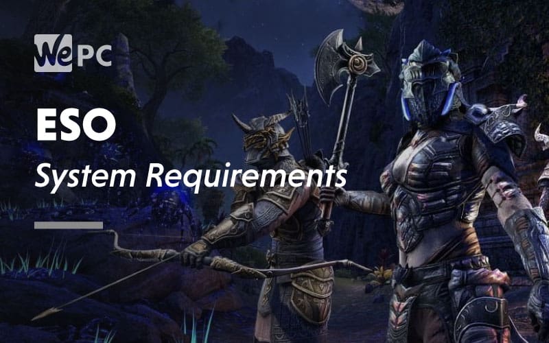 Elder Scrolls Online System Requirements WePC Let's