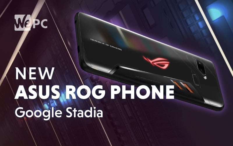 New ASUS ROG Phone To Come Preloaded With Google Stadia WePC