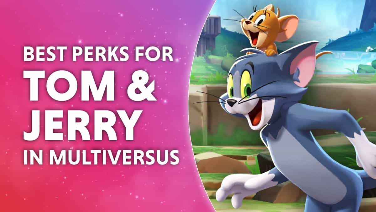Best Perks For Tom & Jerry In MultiVersus WePC