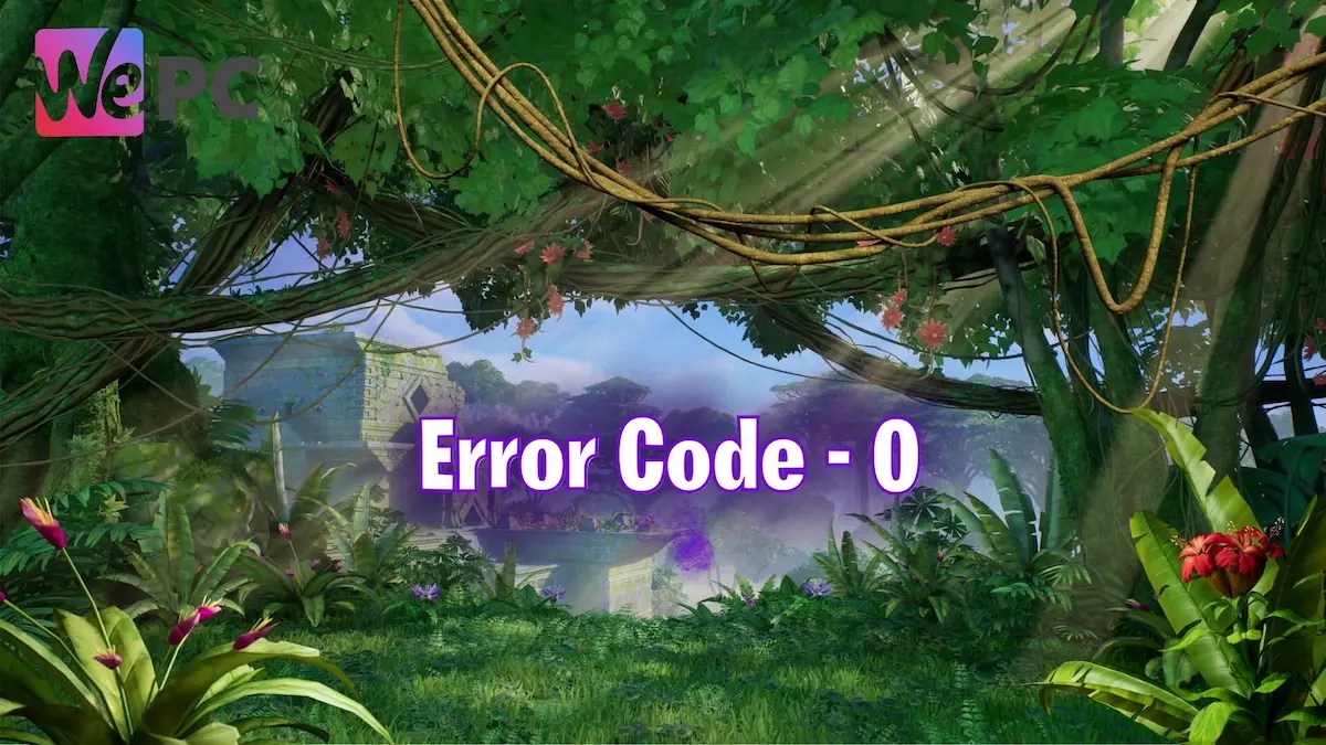 Fortnite Error code 0 How to fix it and What does it mean? WePC