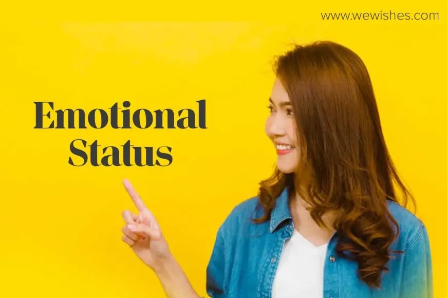 Emotional Status Quotes That Will Arouse Your Sentiments We Wishes