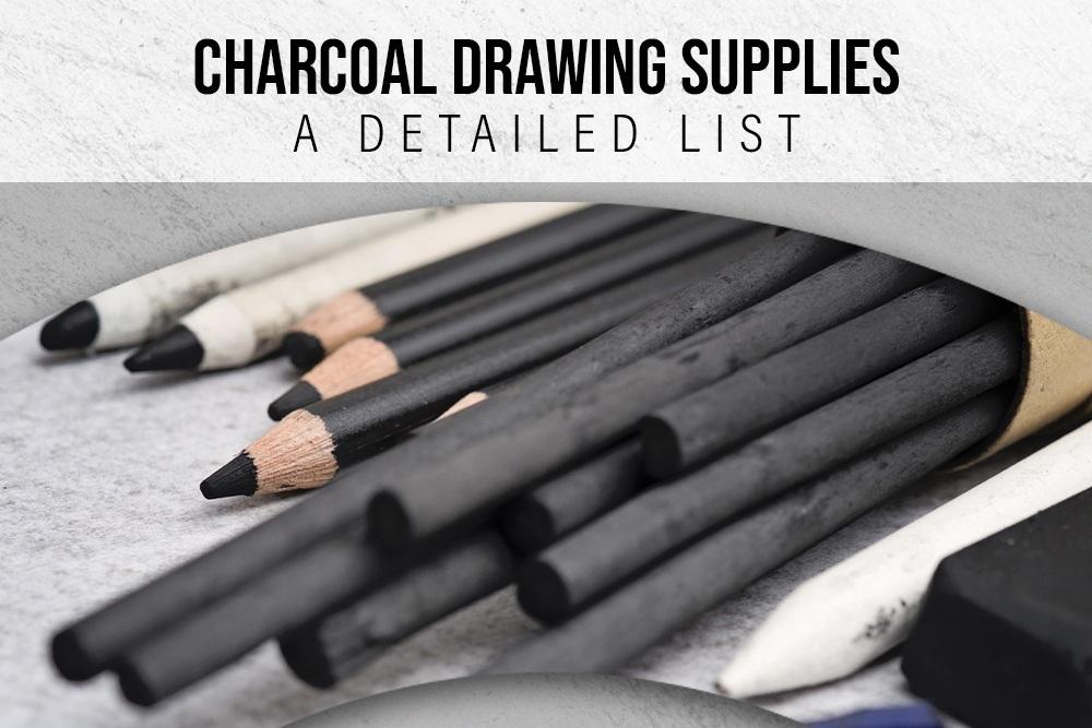 Charcoal Drawing Supplies A detailed list
