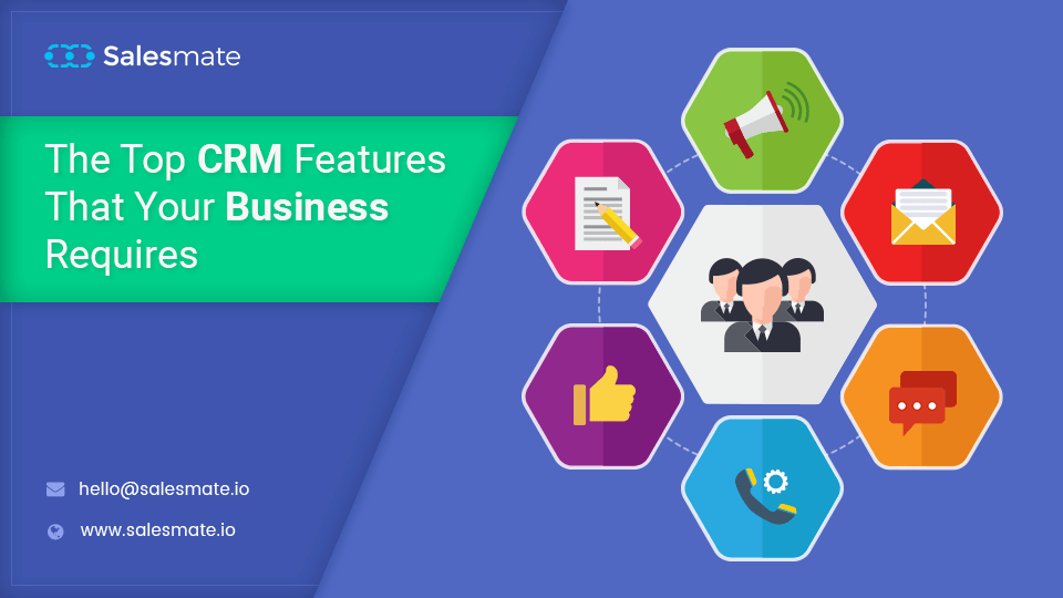 The top CRM features that your business requires WhaTech