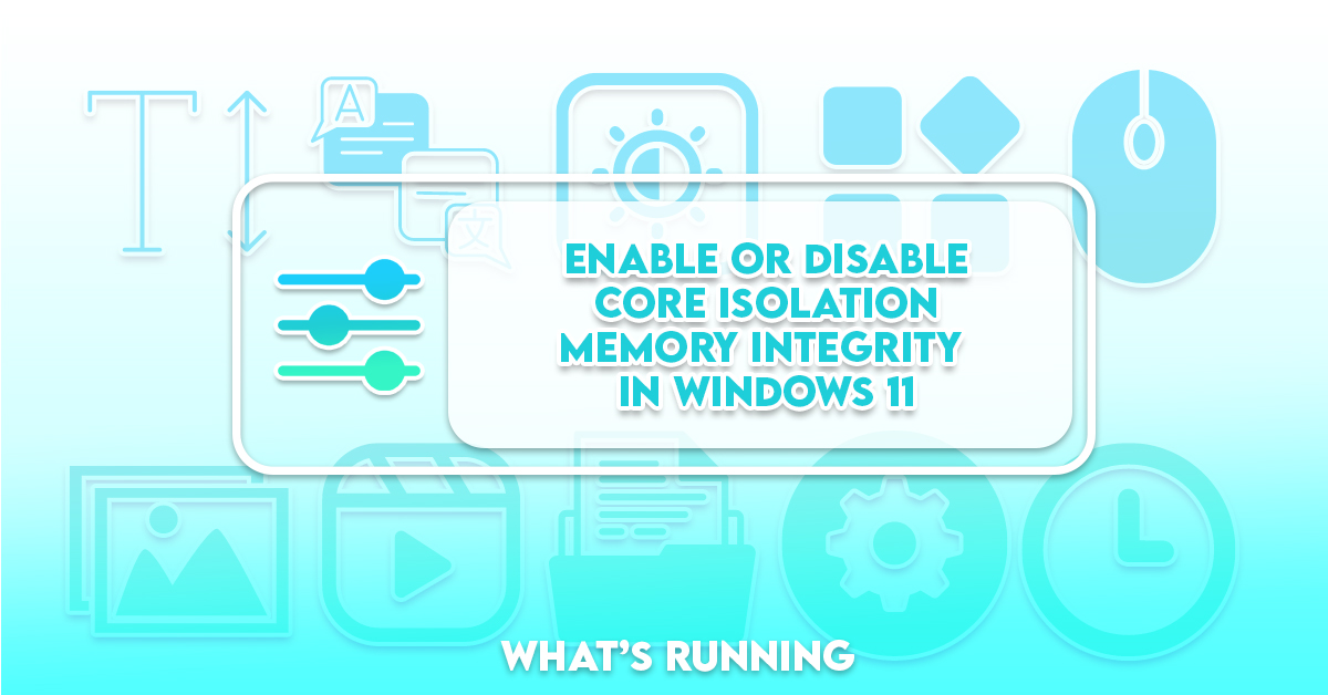 Enable or Disable Core Isolation Memory Integrity in Windows 11 What
