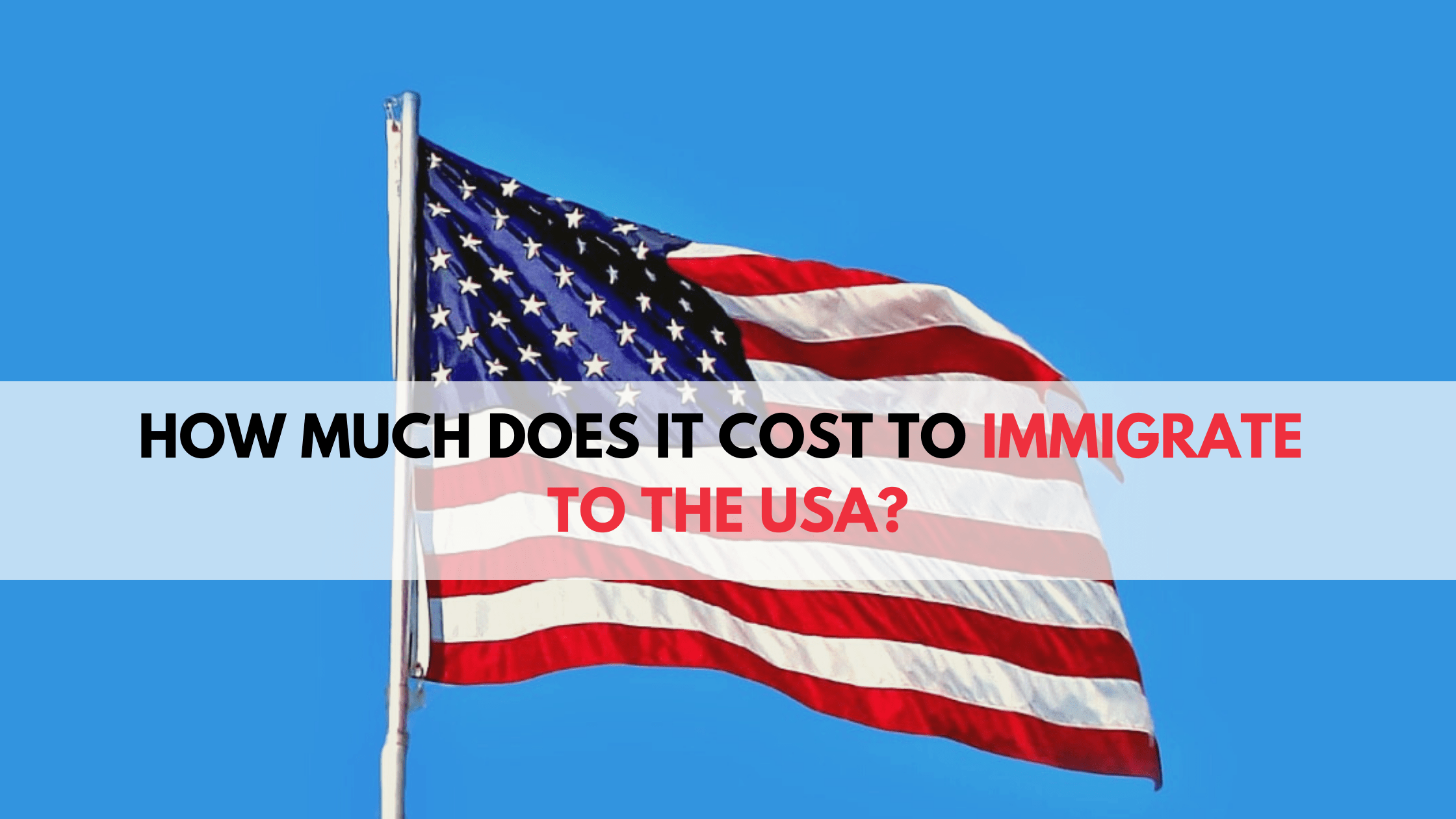 How Much Does it Cost to Immigrate to the United States?