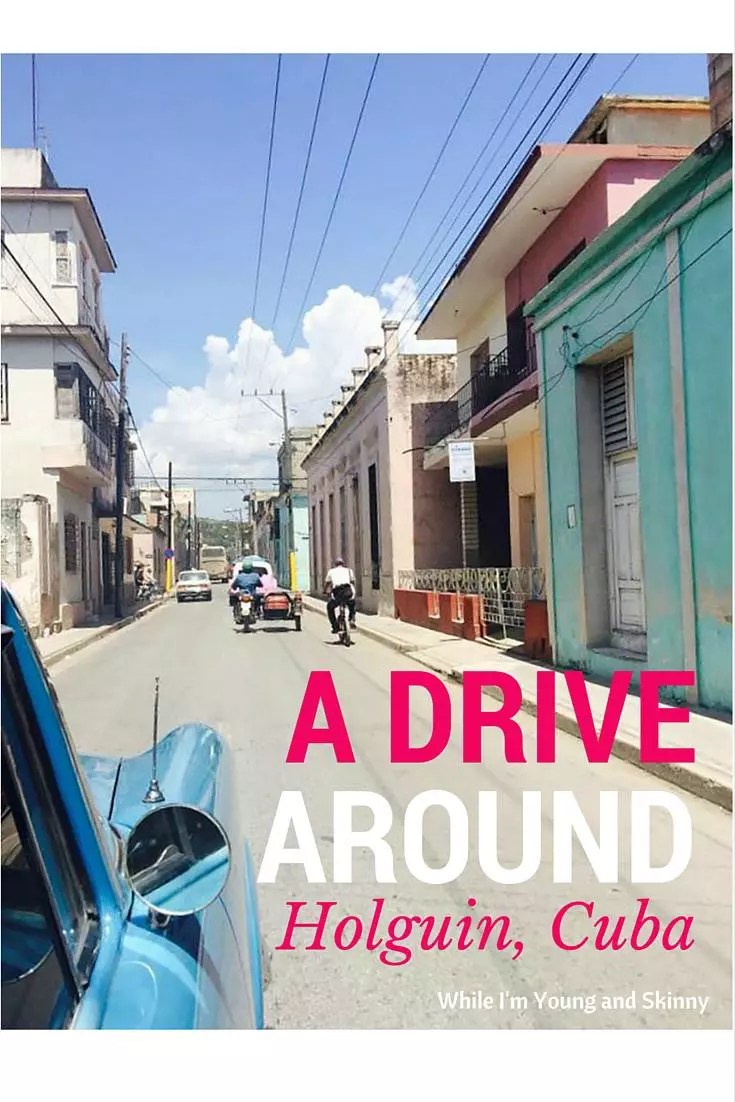 Hiring Class Cars In Cuba A Tour Of Holguin While I'm Young