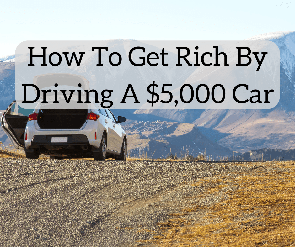 A self made millionaire, probably a ford or a chevrolet. How To Get Rich By Driving A 5 000 Car White Coat Investor