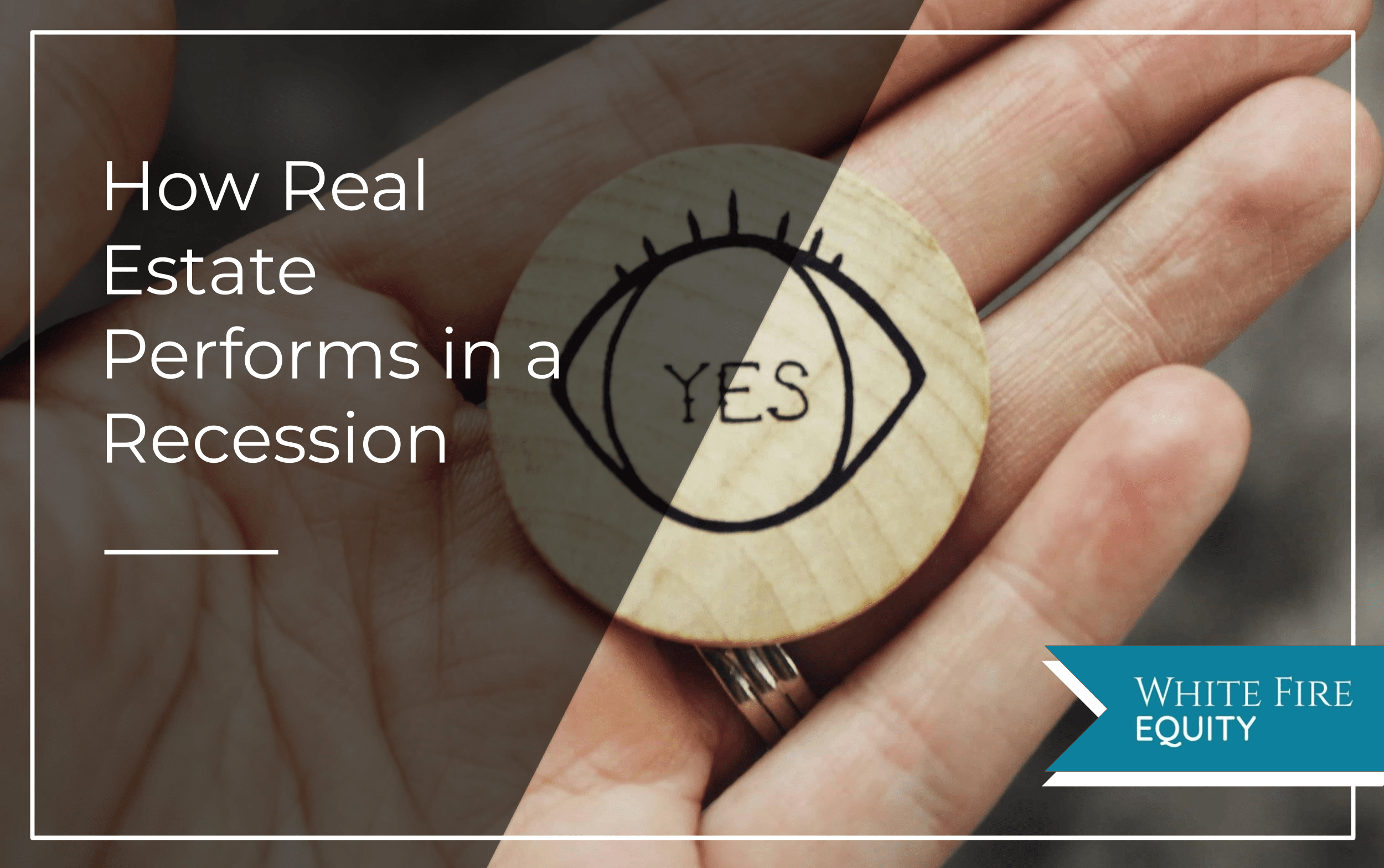 Real Estate is a Recession Resistant Investment White Fire Equity