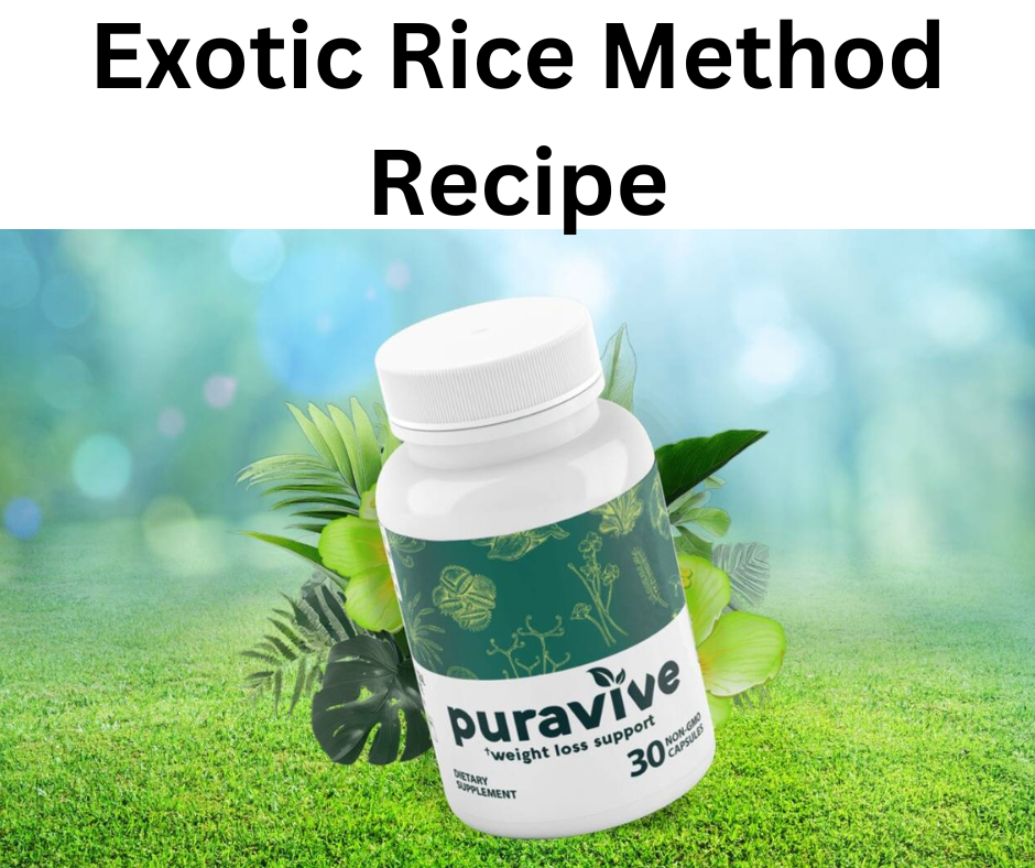 Exotic Rice Method Recipe The Key to Weight Loss and Health Daily