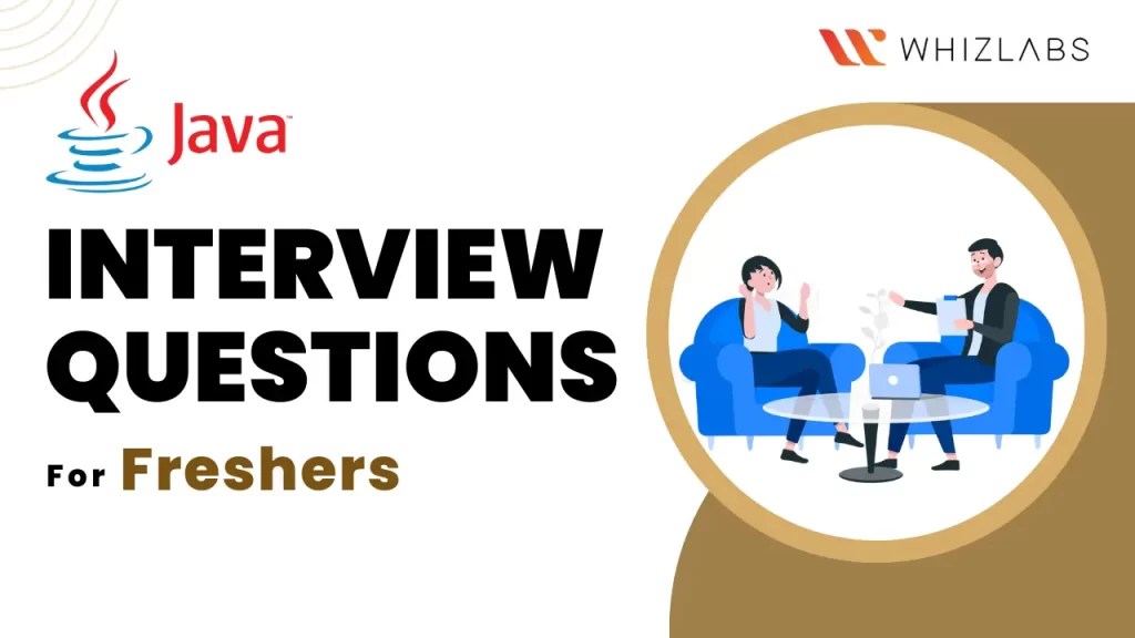 Top 45 Fresher Java Interview Questions Whizlabs Blog