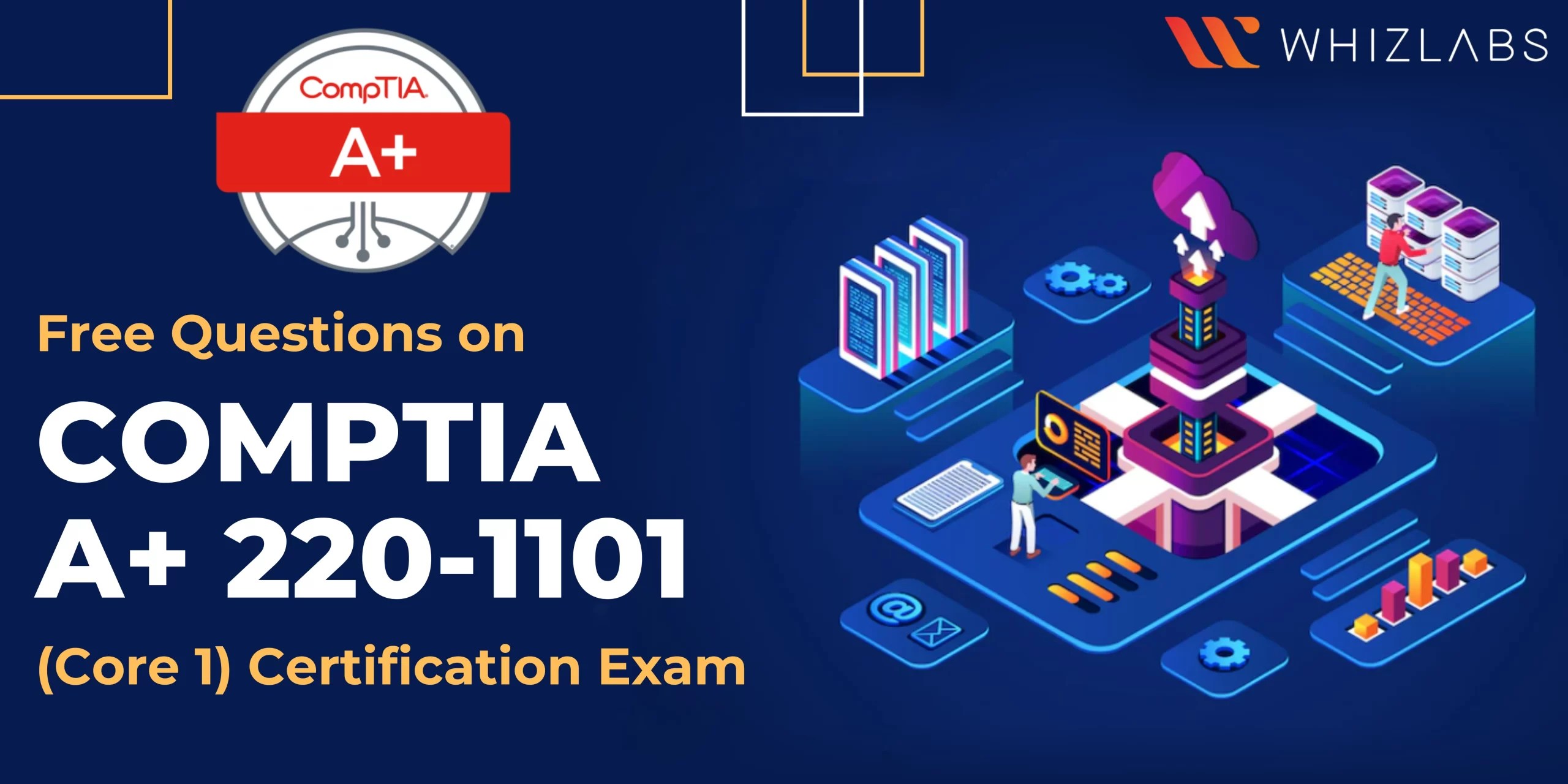 25 Free Questions on CompTIA A+ (2201101) Core 1 Certification Exam