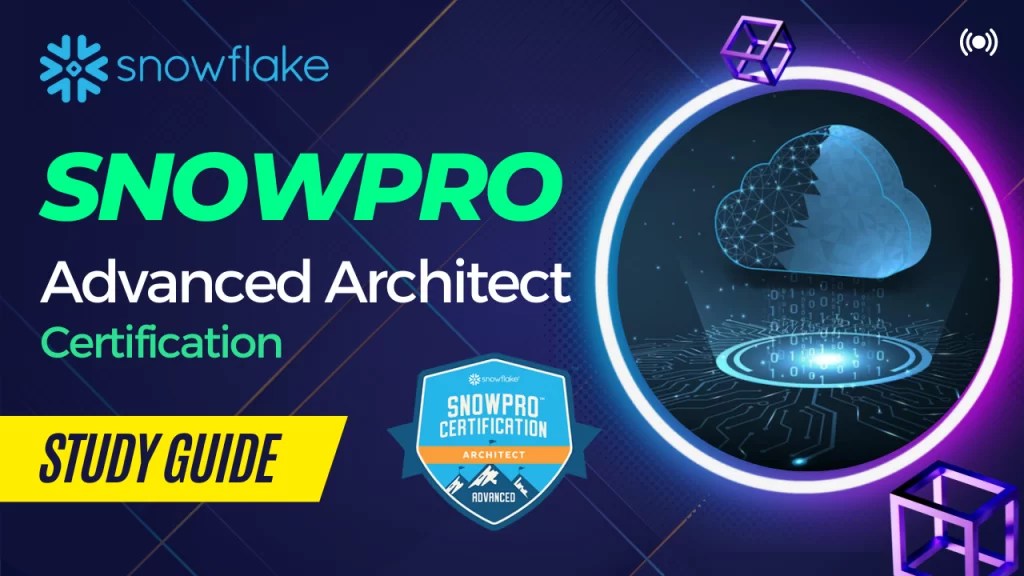 Snowpro Advanced Architect Certification Preparation Guide