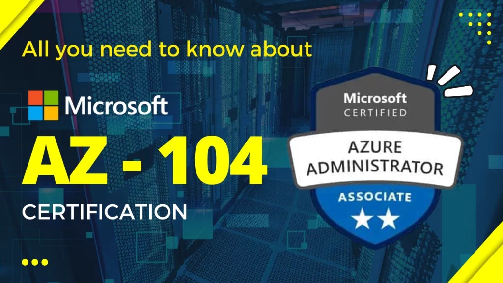 Microsoft AZ104 Exam All You Need to Know Whizlabs