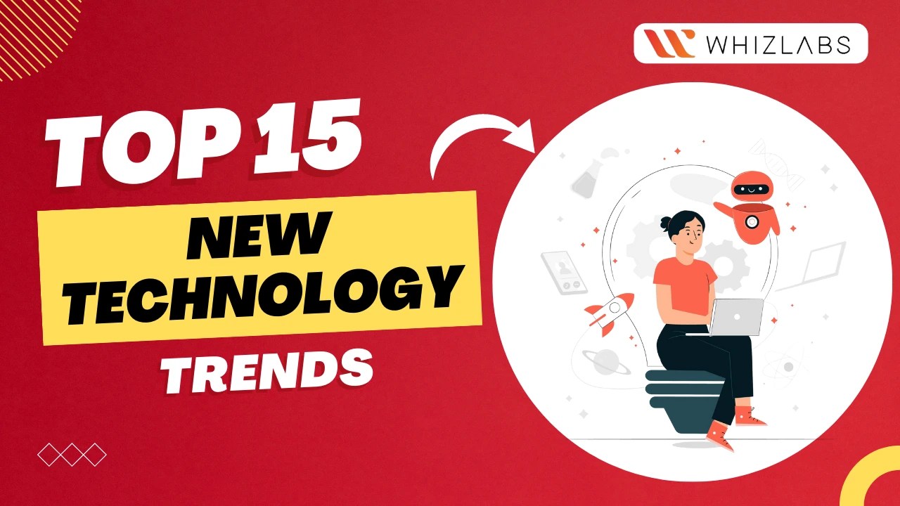 Top 15 New Technology Trends 2024 Whizlabs