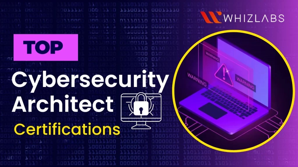 10 Best CyberSecurity Architect Certifications in 2024