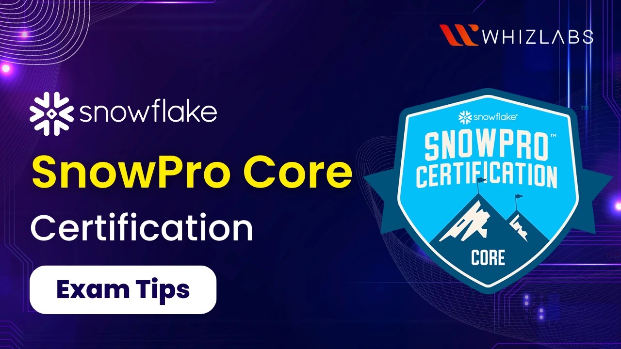 Exam tips to pass the Snowflake SnowPro Core Certification