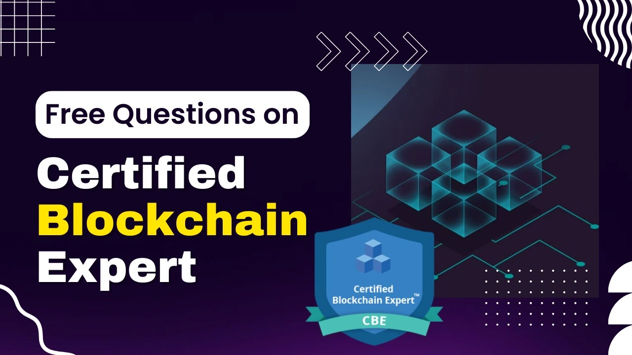 25 Free Questions on Certified Blockchain Expert