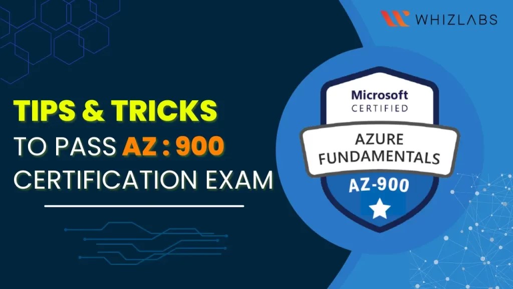 Tips & Tricks to Pass Microsoft AZ900 Certification Exam