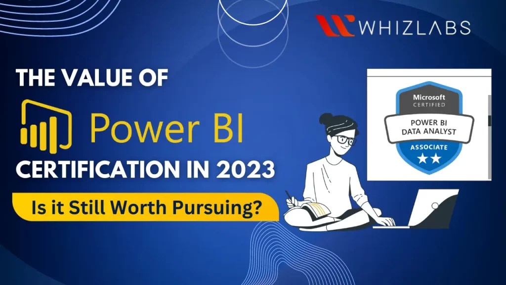 The Value of Power BI Certification Still Worth Pursuing?