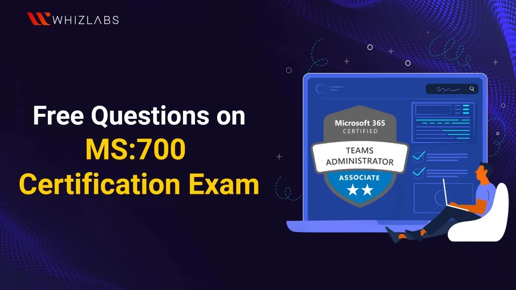 Free MS-700 Practice Test Questions | Whizlabs