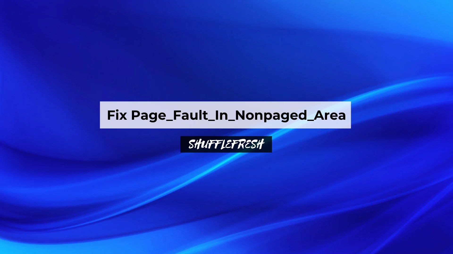 Fix Page_Fault_In_Nonpaged_Area Easiest Solution Widget Box