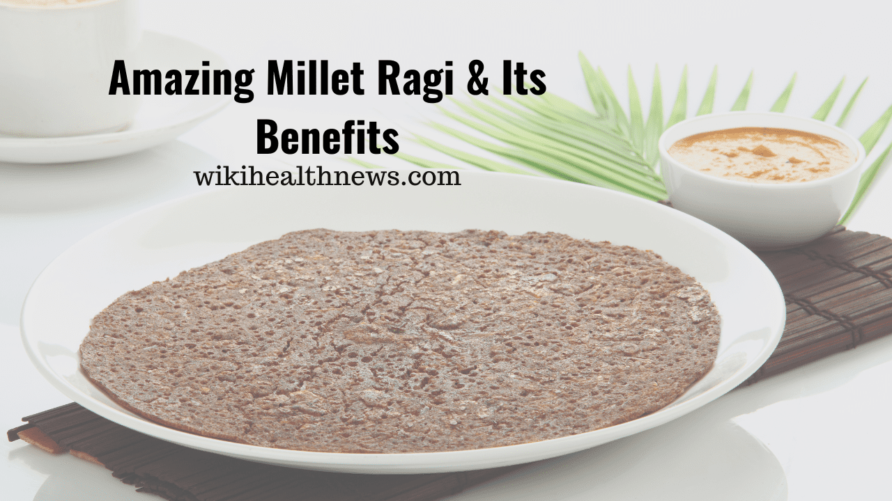 Benefits Of Eating Ragi Millets Daily wiki Health News