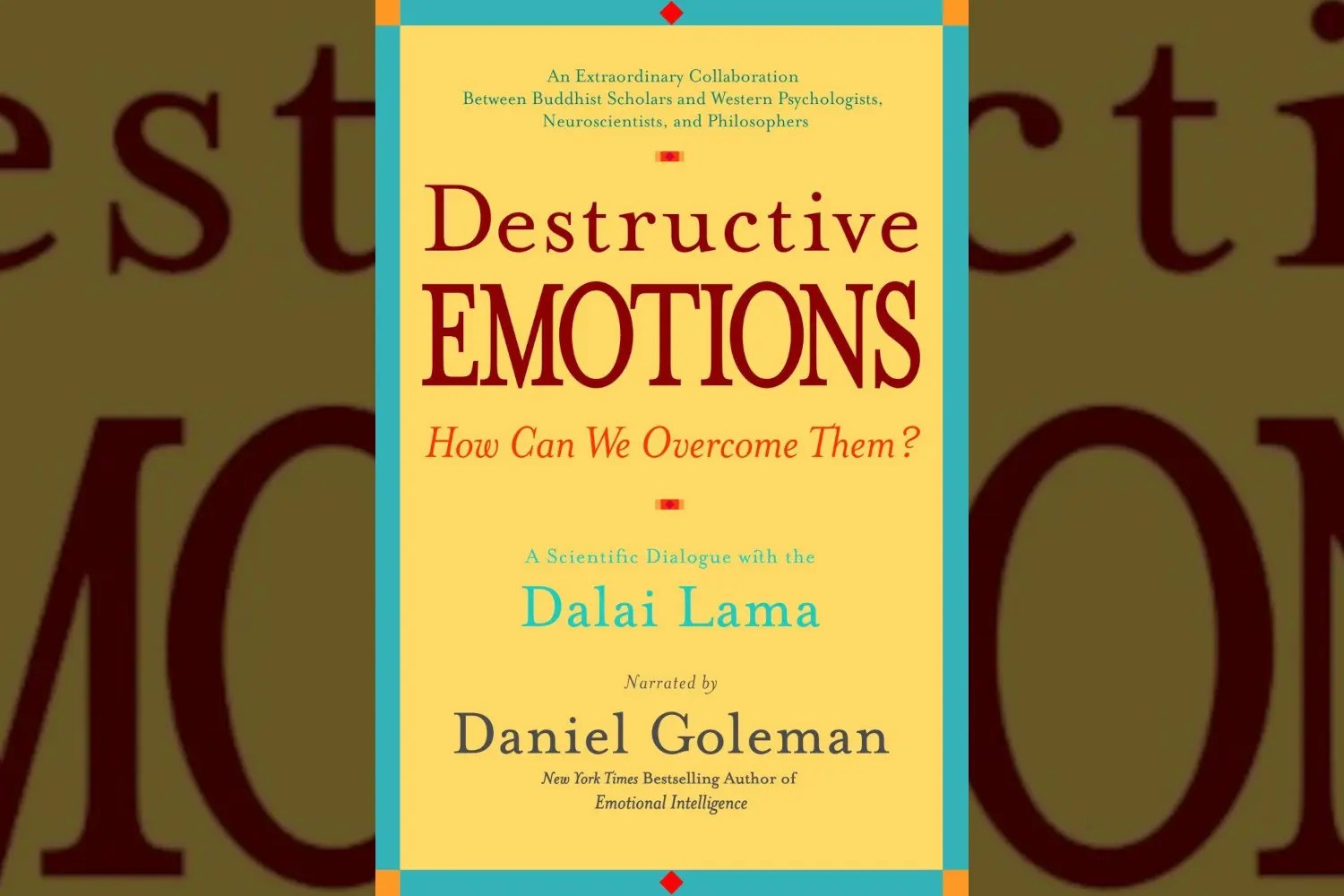 Destructive Emotions A Scientific Dialogue With the Dalai Lama, by