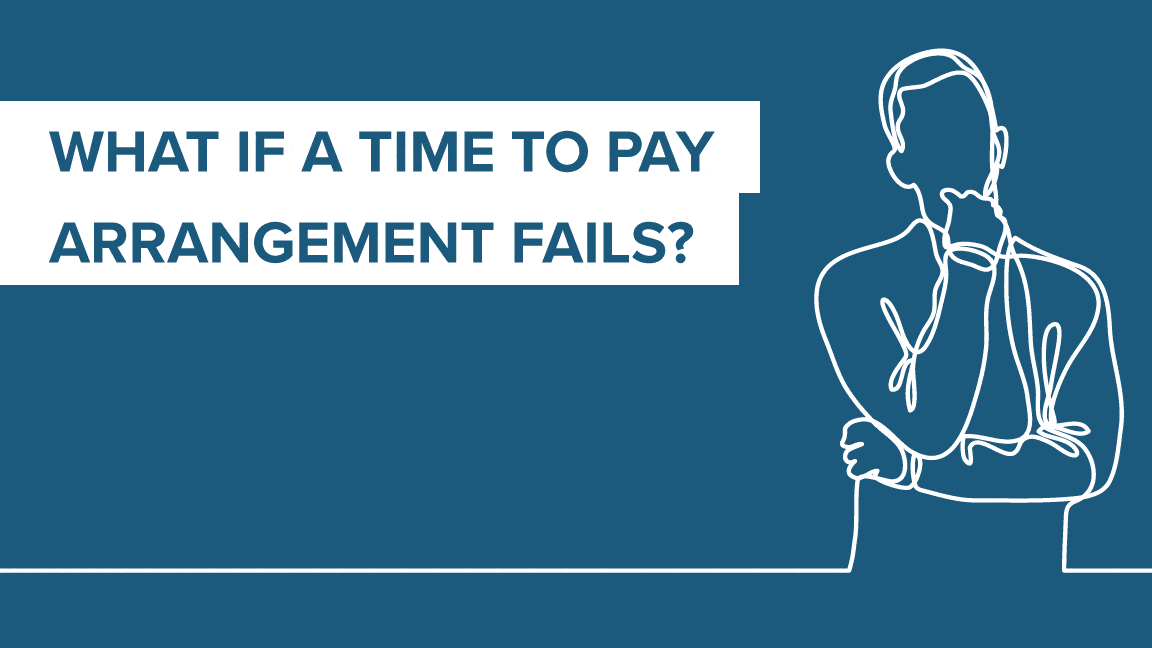 What if an HMRC Time to Pay Arrangement Fails?