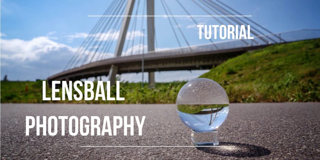 lensball photography tutorial