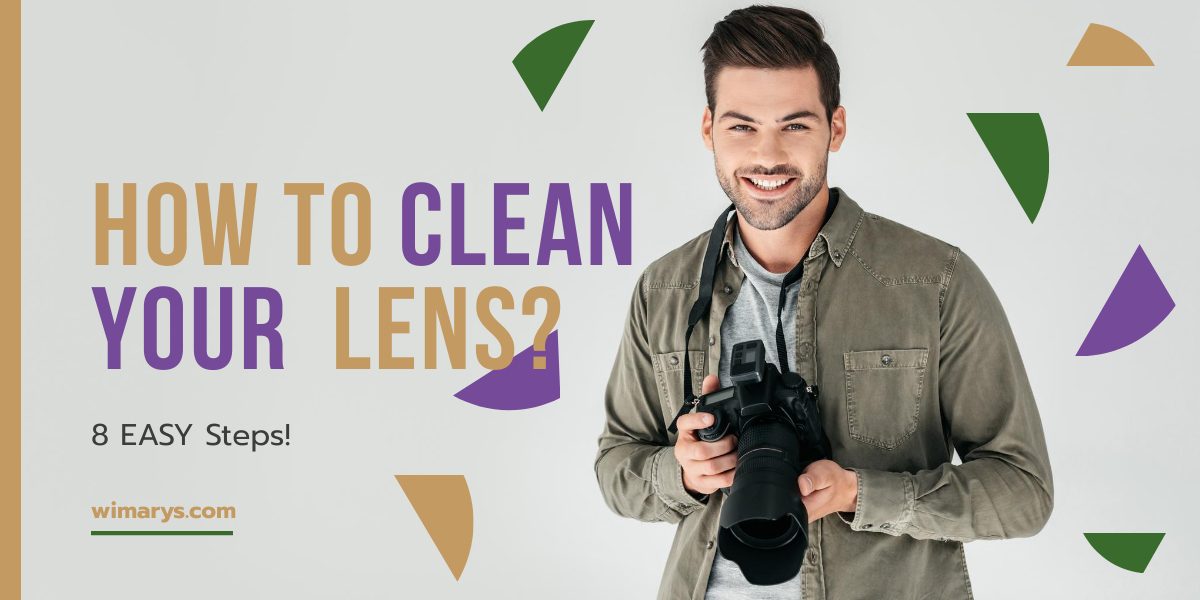 How to Easily Clean a Camera Lens the Right Way in 8 Steps
