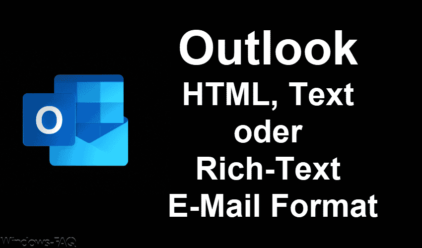 Outlook HTML, Text oder RichText EMail Windows FAQ