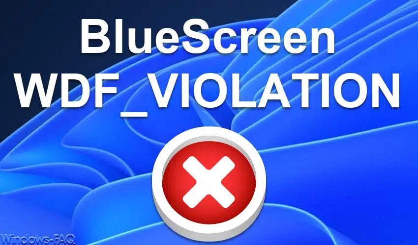BlueScreen WDF_VIOLATION Windows FAQ