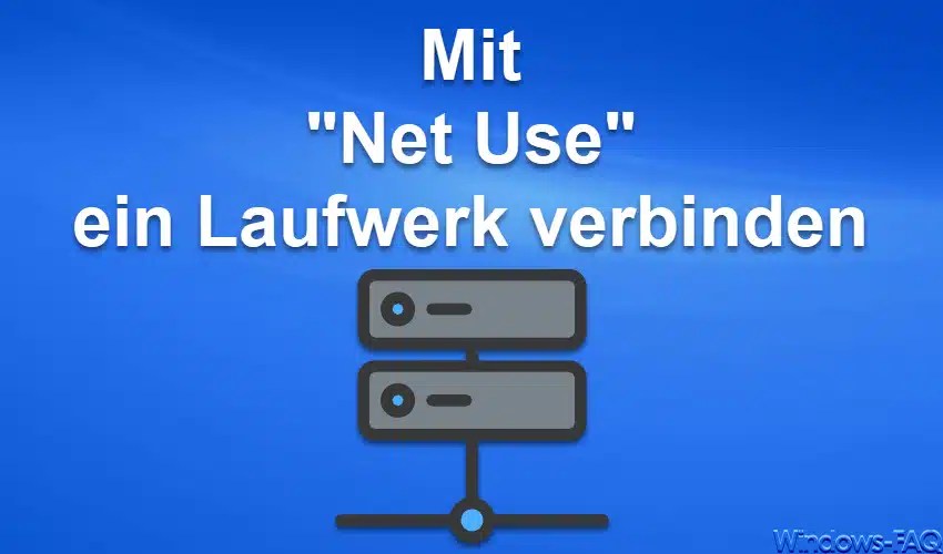 Mit Net Use Laufwerk verbinden Windows FAQ