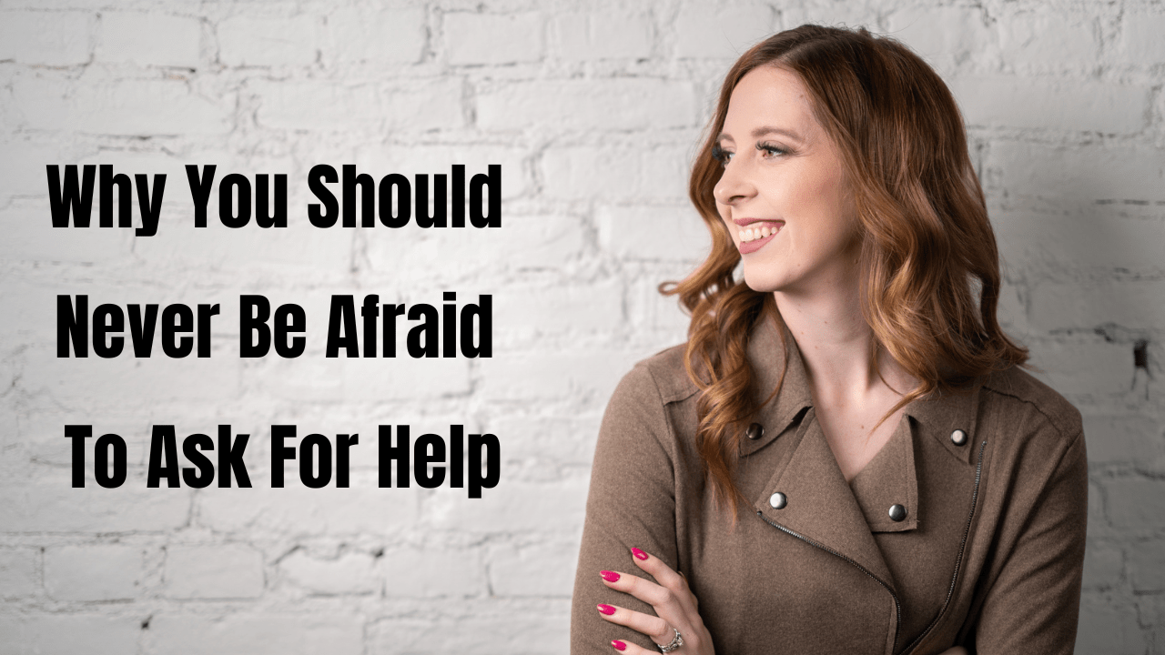 Why You Should Never Be Afraid To Ask For Help WindowStill