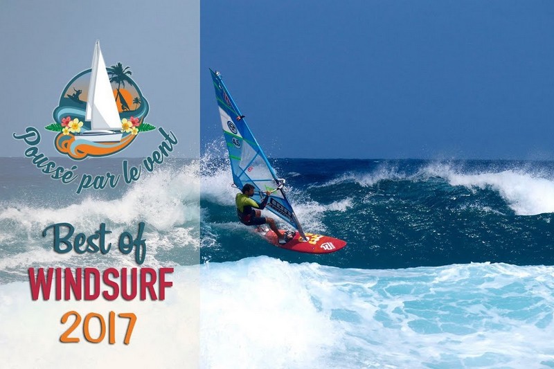 Poussé par le Vent Best of windsurf 2017 Windsurf Journal 20/02/2018