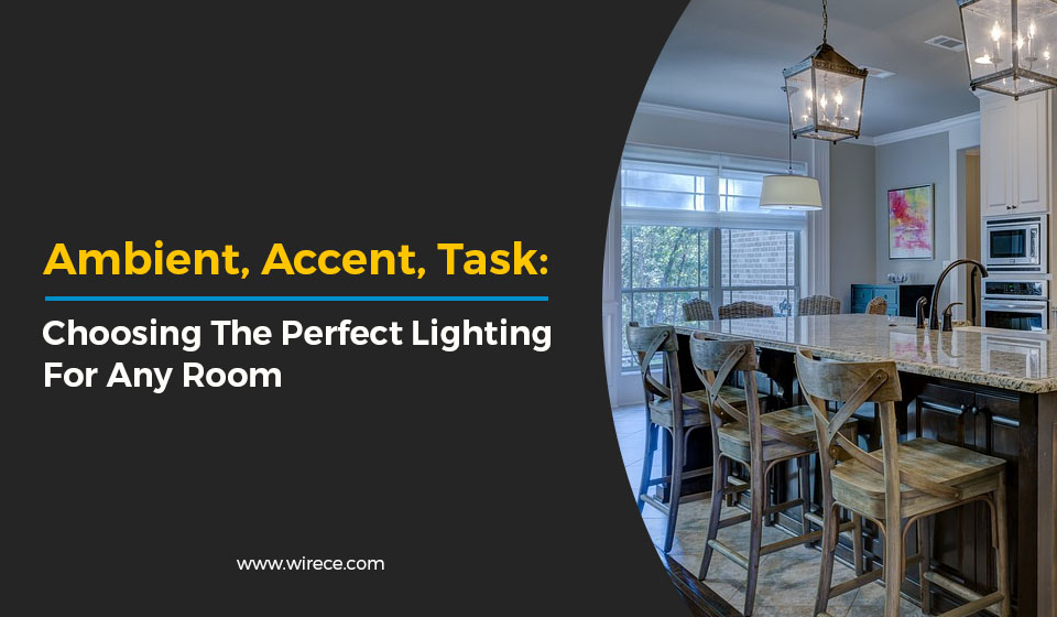 Ambient Lighting & Other Types Choosing The Right Lighting